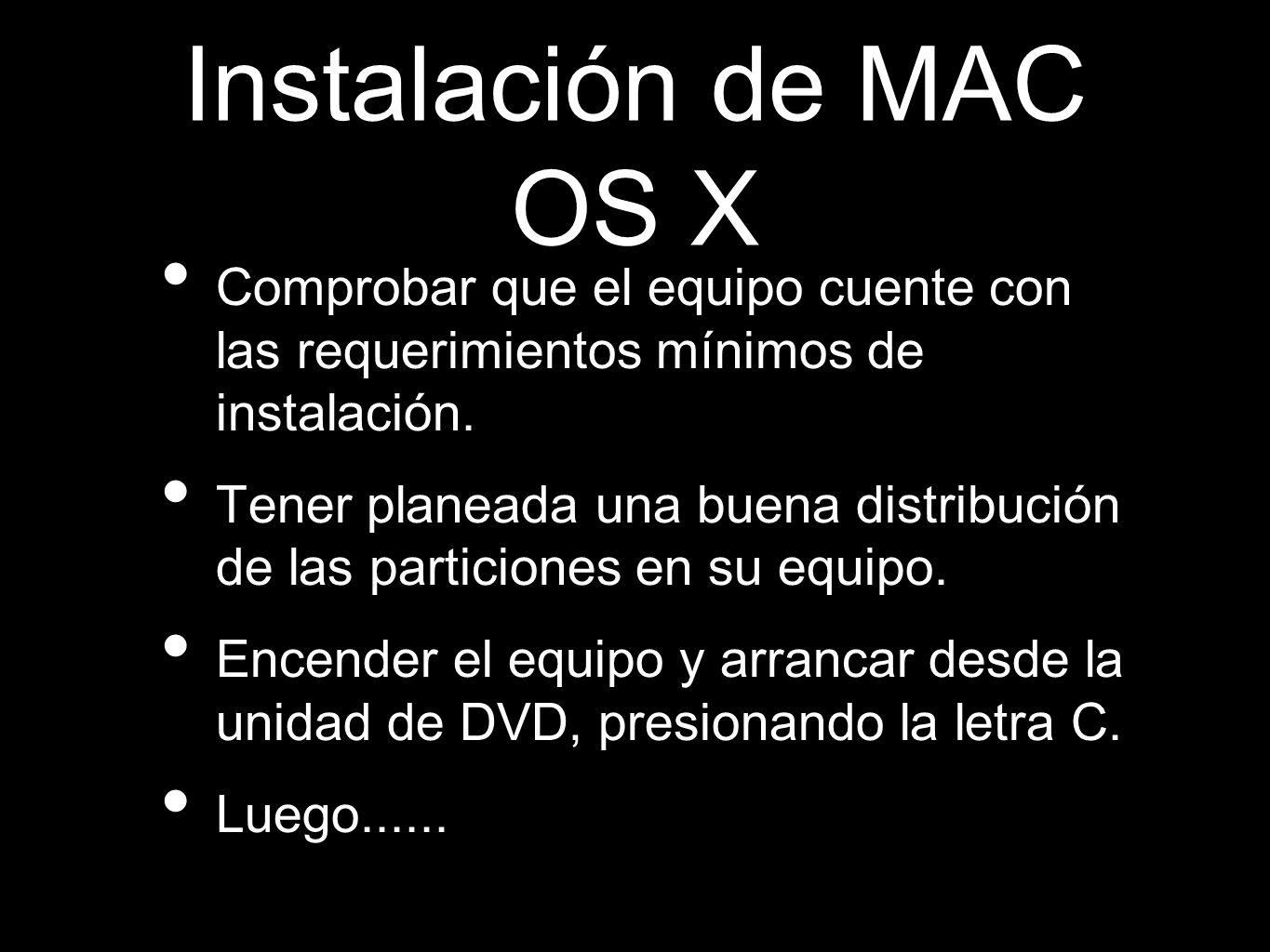 Instalación de MAC OS X Comprobar que el equipo cuente con las requerimientos mínimos de instalación.