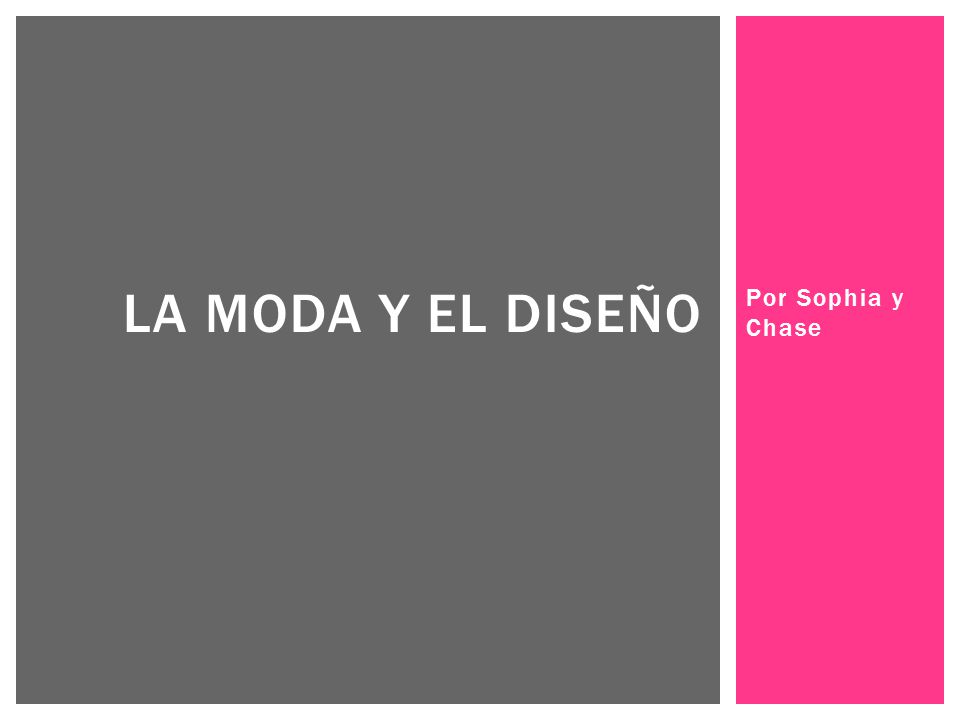 La moda y el diseÑo Por Sophia y Chase