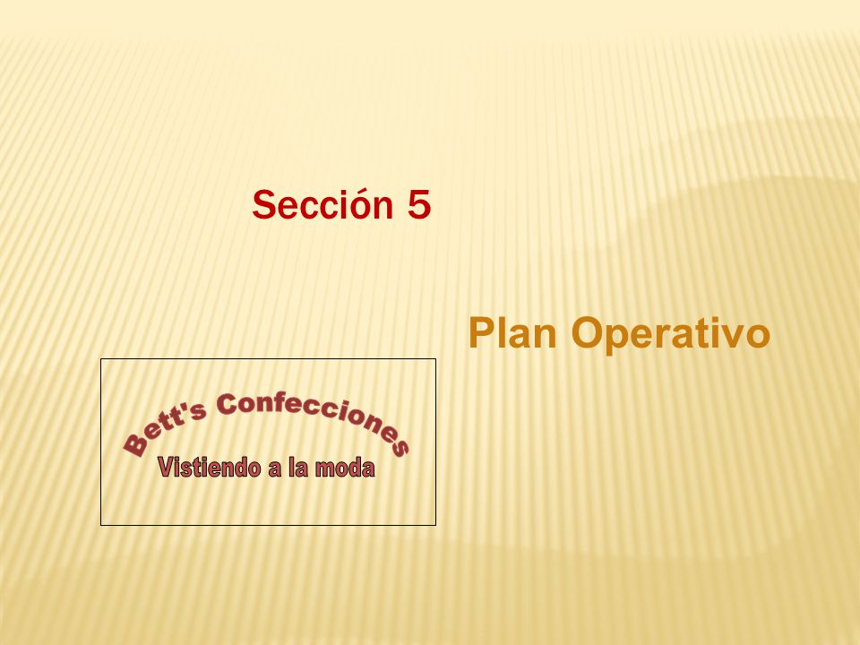 Sección 5 Plan Operativo Vistiendo a la moda Bett s Confecciones