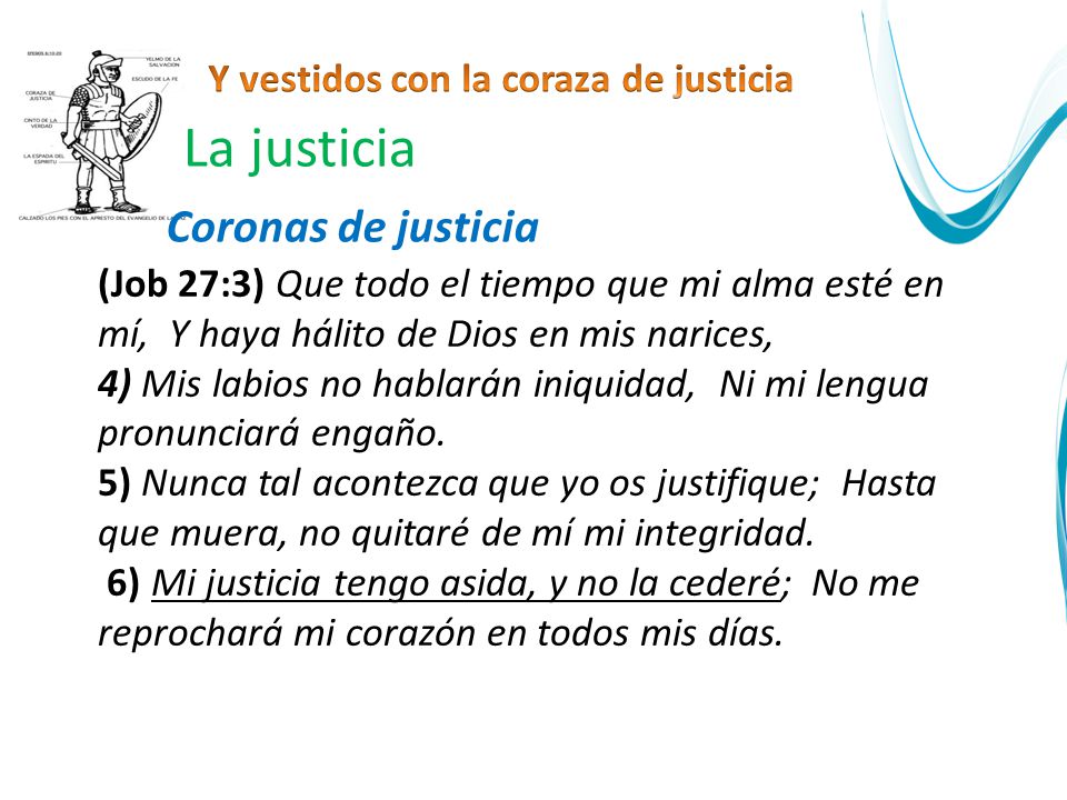 La justicia Coronas de justicia Y vestidos con la coraza de justicia