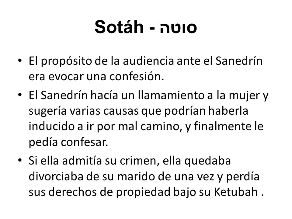 Sotáh - סוטה El propósito de la audiencia ante el Sanedrín era evocar una confesión.