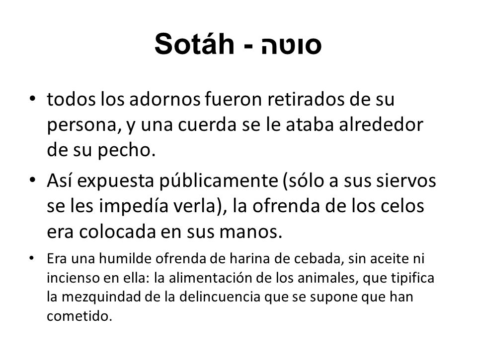 Sotáh - סוטה todos los adornos fueron retirados de su persona, y una cuerda se le ataba alrededor de su pecho.