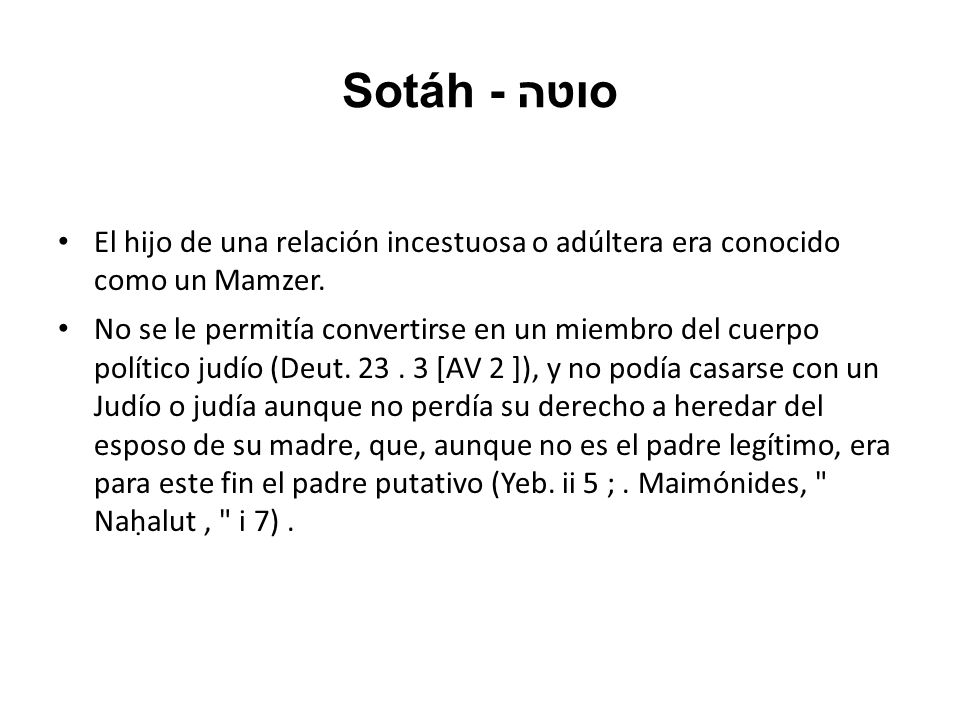 Sotáh - סוטה El hijo de una relación incestuosa o adúltera era conocido como un Mamzer.