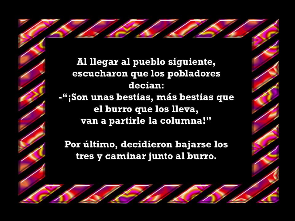 Al llegar al pueblo siguiente, escucharon que los pobladores decían: