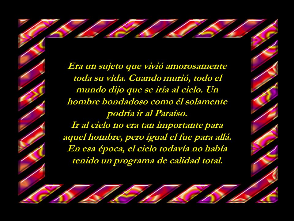 Era un sujeto que vivió amorosamente toda su vida