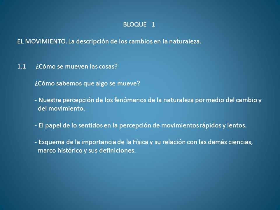 BLOQUE 1 EL MOVIMIENTO. La descripción de los cambios en la naturaleza. 1.1 ¿Cómo se mueven las cosas