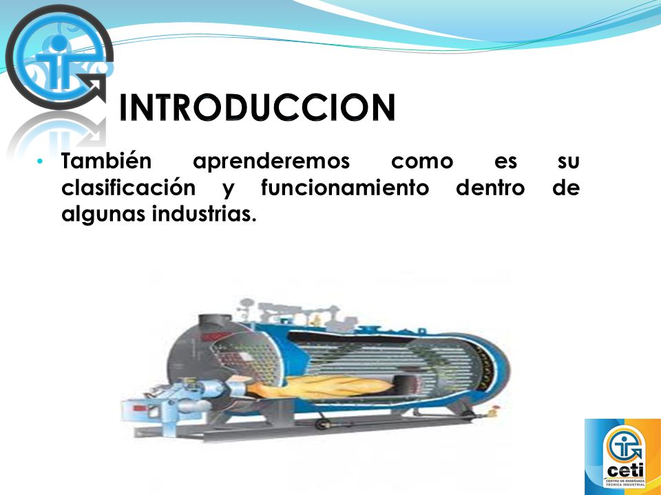 INTRODUCCION También aprenderemos como es su clasificación y funcionamiento dentro de algunas industrias.