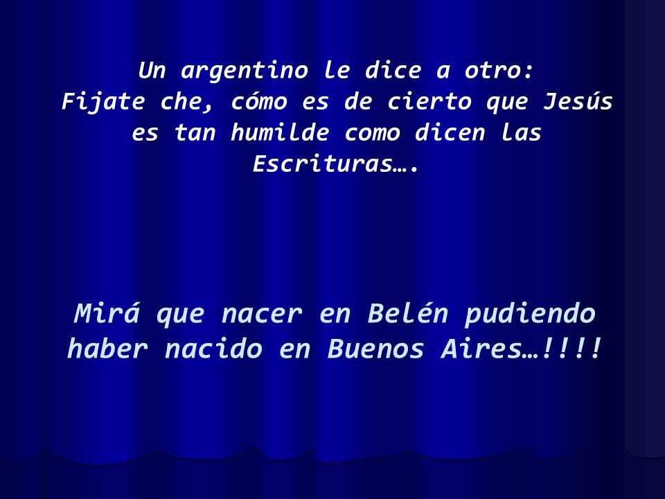 Mirá que nacer en Belén pudiendo haber nacido en Buenos Aires…!!!!