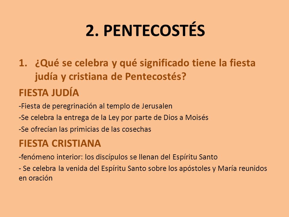 2. PENTECOSTÉS ¿Qué se celebra y qué significado tiene la fiesta judía y cristiana de Pentecostés FIESTA JUDÍA.