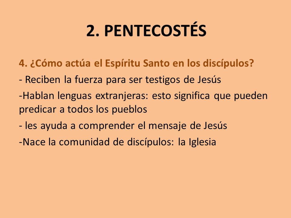 2. PENTECOSTÉS 4. ¿Cómo actúa el Espíritu Santo en los discípulos