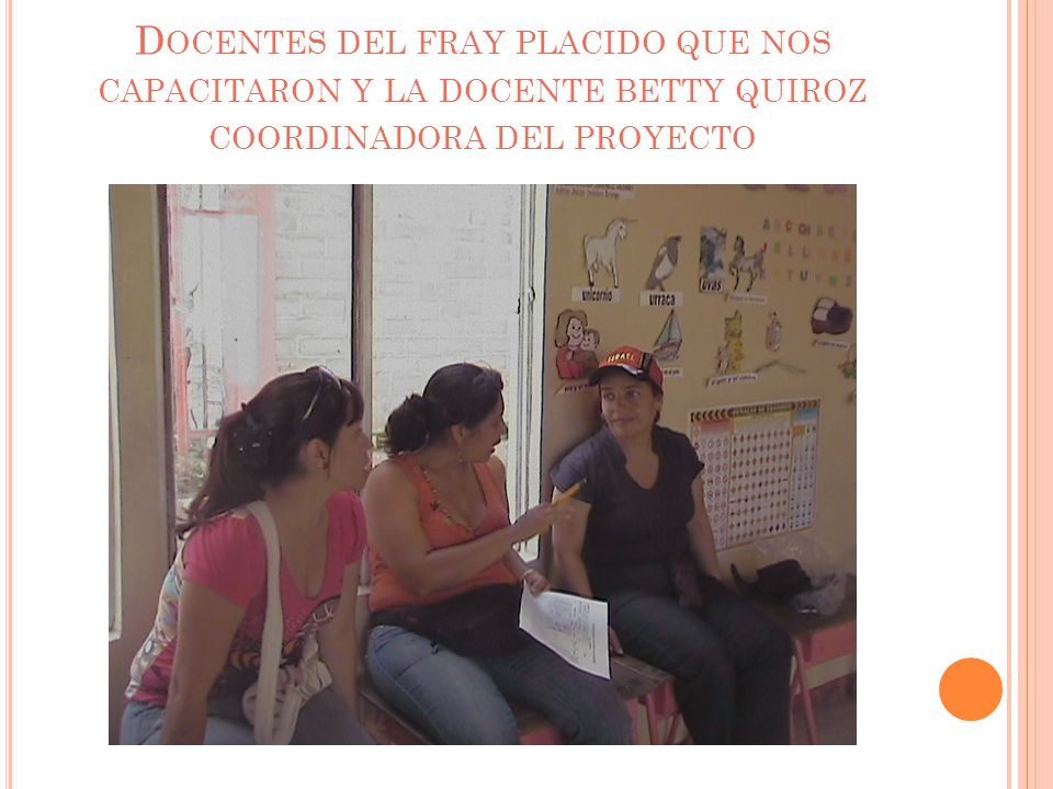 Docentes del fray placido que nos capacitaron y la docente betty quiroz coordinadora del proyecto