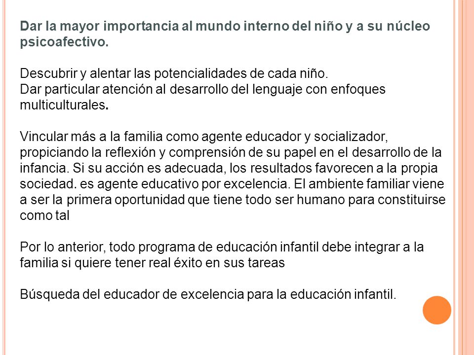 Dar la mayor importancia al mundo interno del niño y a su núcleo psicoafectivo.