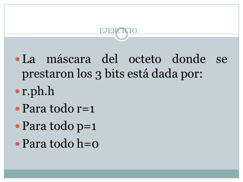 La máscara del octeto donde se prestaron los 3 bits está dada por: