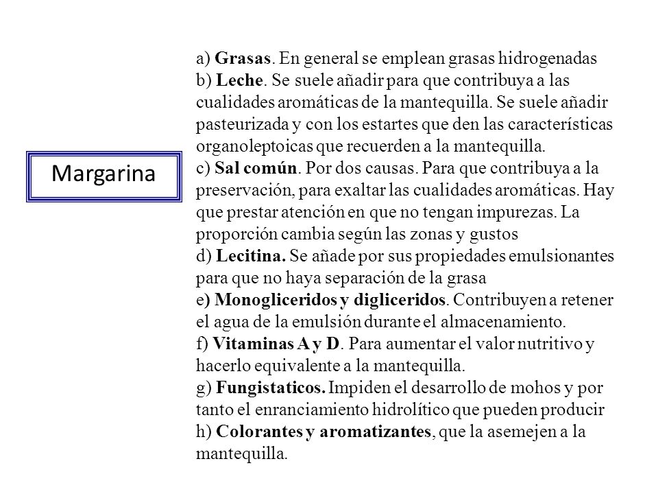 a) Grasas. En general se emplean grasas hidrogenadas b) Leche