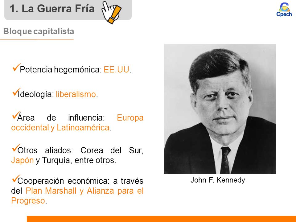 1. La Guerra Fría Bloque capitalista Potencia hegemónica: EE.UU.