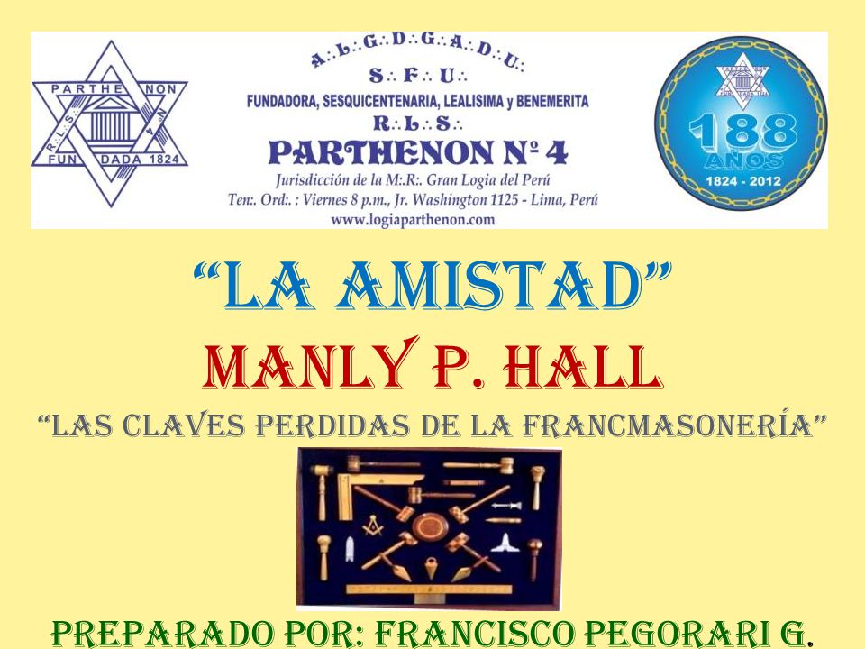 la amistad Manly p. hall Preparado por: francisco pegorari g.