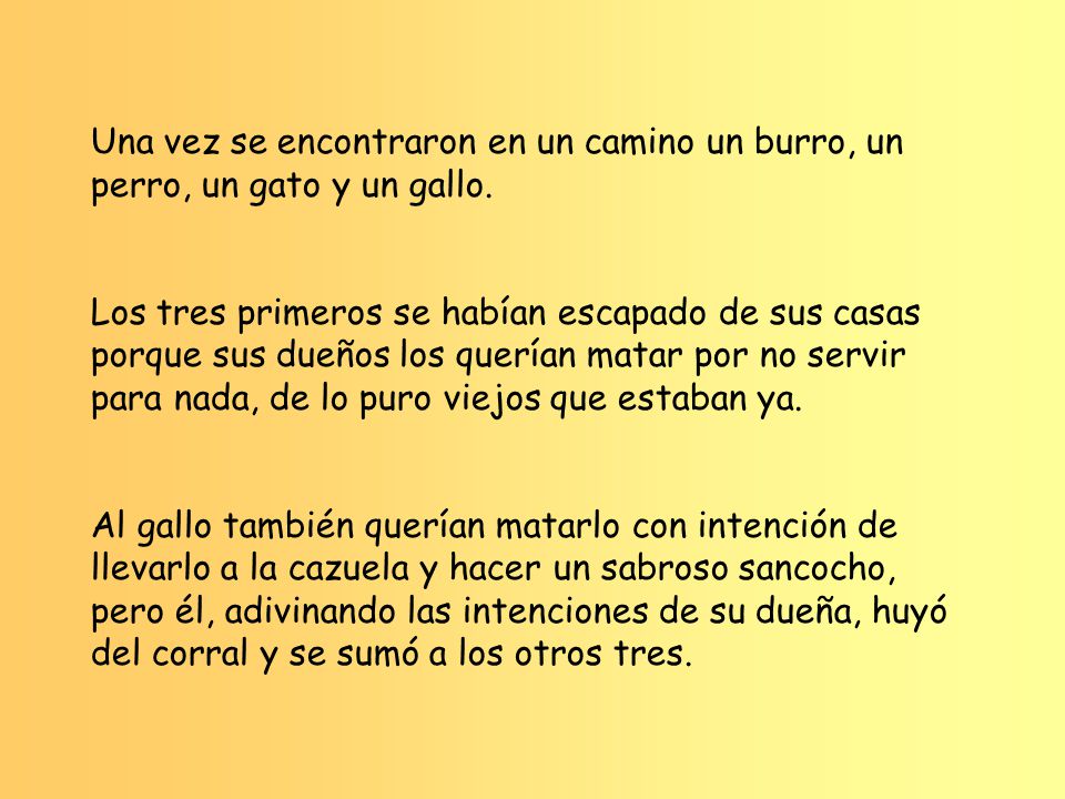 Una vez se encontraron en un camino un burro, un perro, un gato y un gallo.