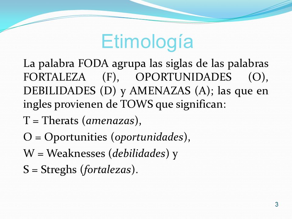 Etimología T = Therats (amenazas), O = Oportunities (oportunidades),