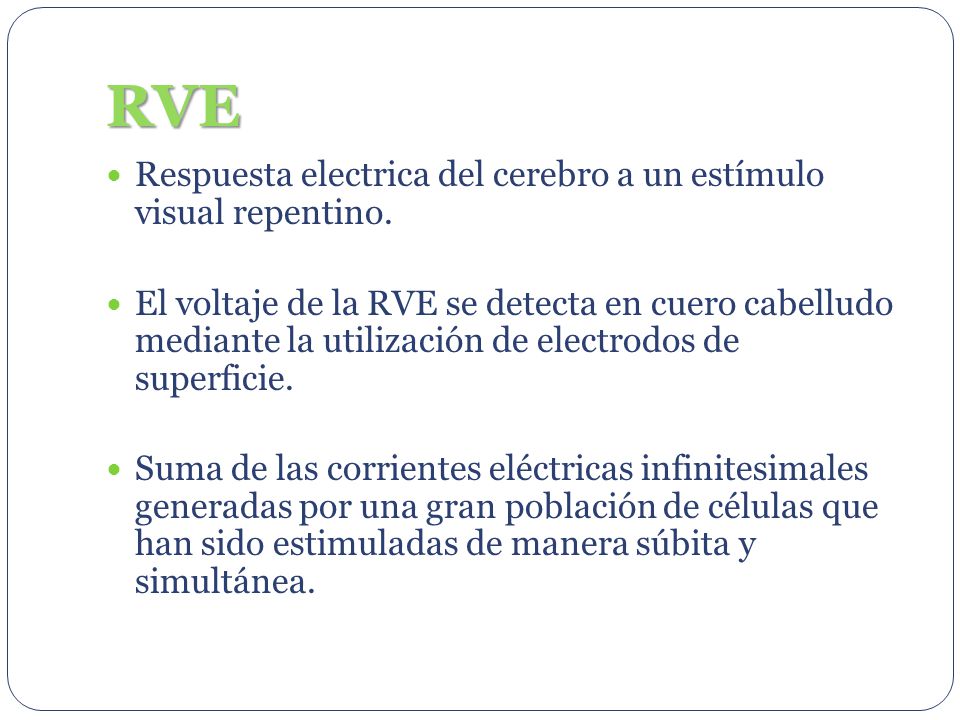 RVE Respuesta electrica del cerebro a un estímulo visual repentino.