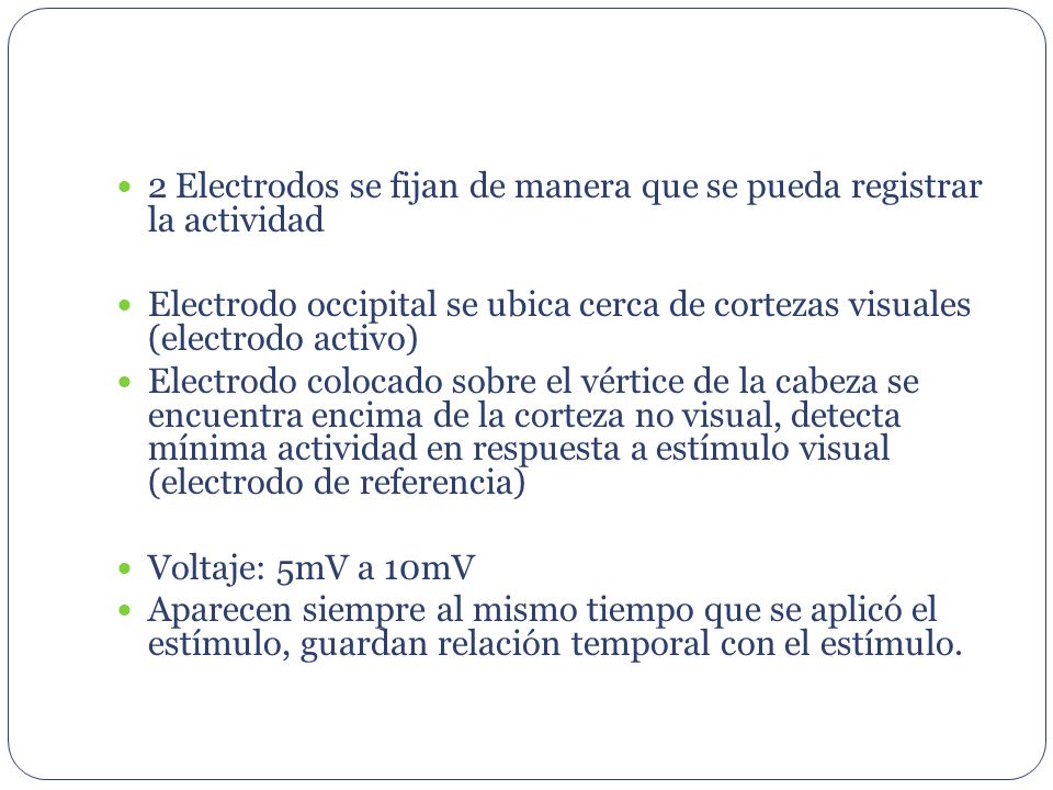 2 Electrodos se fijan de manera que se pueda registrar la actividad