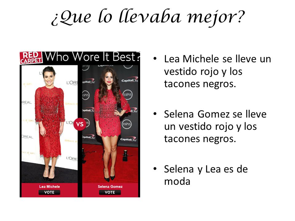 ¿Que lo llevaba mejor Lea Michele se lleve un vestido rojo y los tacones negros. Selena Gomez se lleve un vestido rojo y los tacones negros.