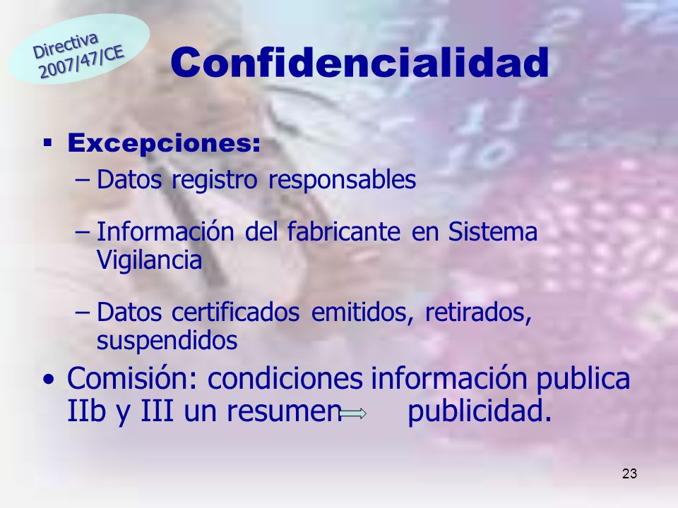 Directiva 2007/47/CE. Confidencialidad. Excepciones: Datos registro responsables. Información del fabricante en Sistema Vigilancia.
