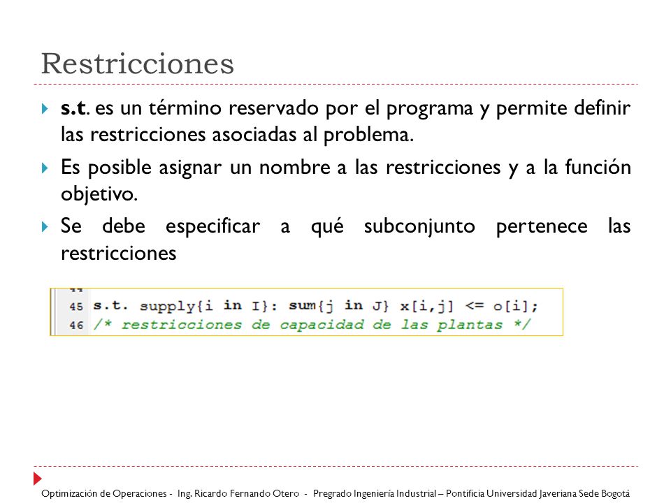Restricciones s.t. es un término reservado por el programa y permite definir las restricciones asociadas al problema.