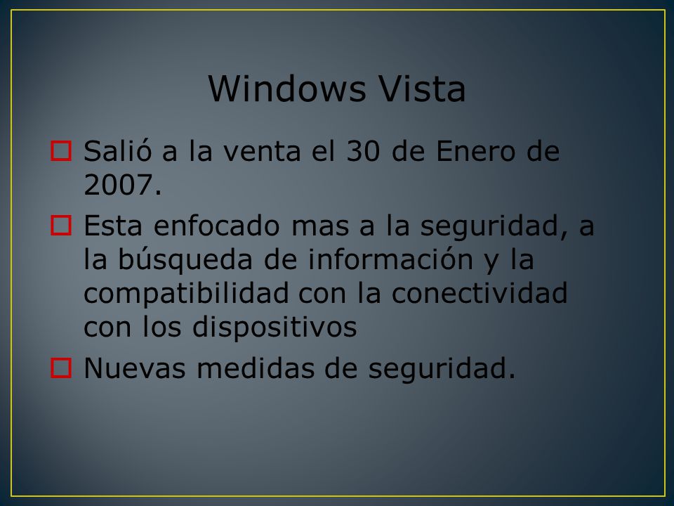 Windows Vista Salió a la venta el 30 de Enero de 2007.