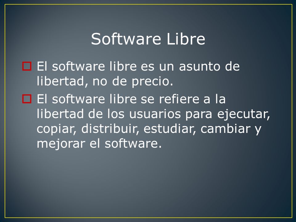 Software Libre El software libre es un asunto de libertad, no de precio.