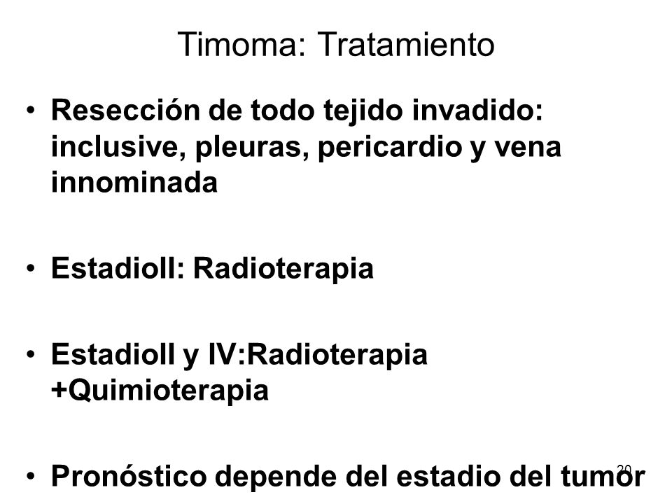 Timoma: Tratamiento Resección de todo tejido invadido: inclusive, pleuras, pericardio y vena innominada.