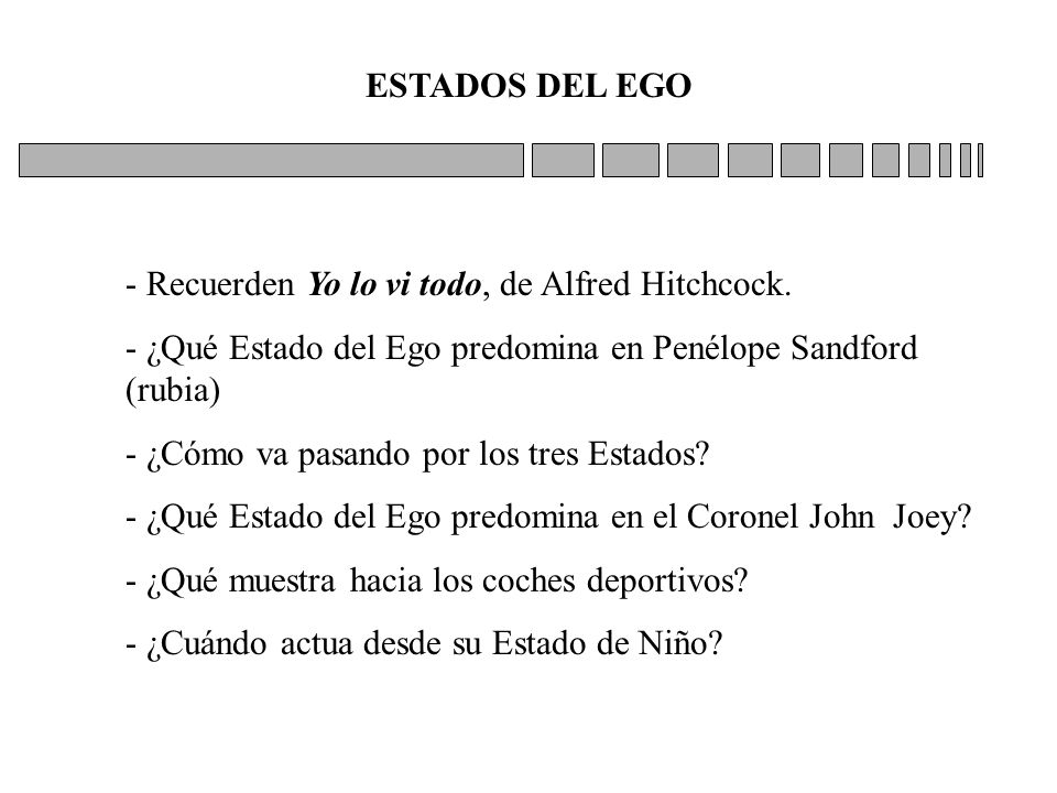ESTADOS DEL EGO Recuerden Yo lo vi todo, de Alfred Hitchcock. ¿Qué Estado del Ego predomina en Penélope Sandford (rubia)
