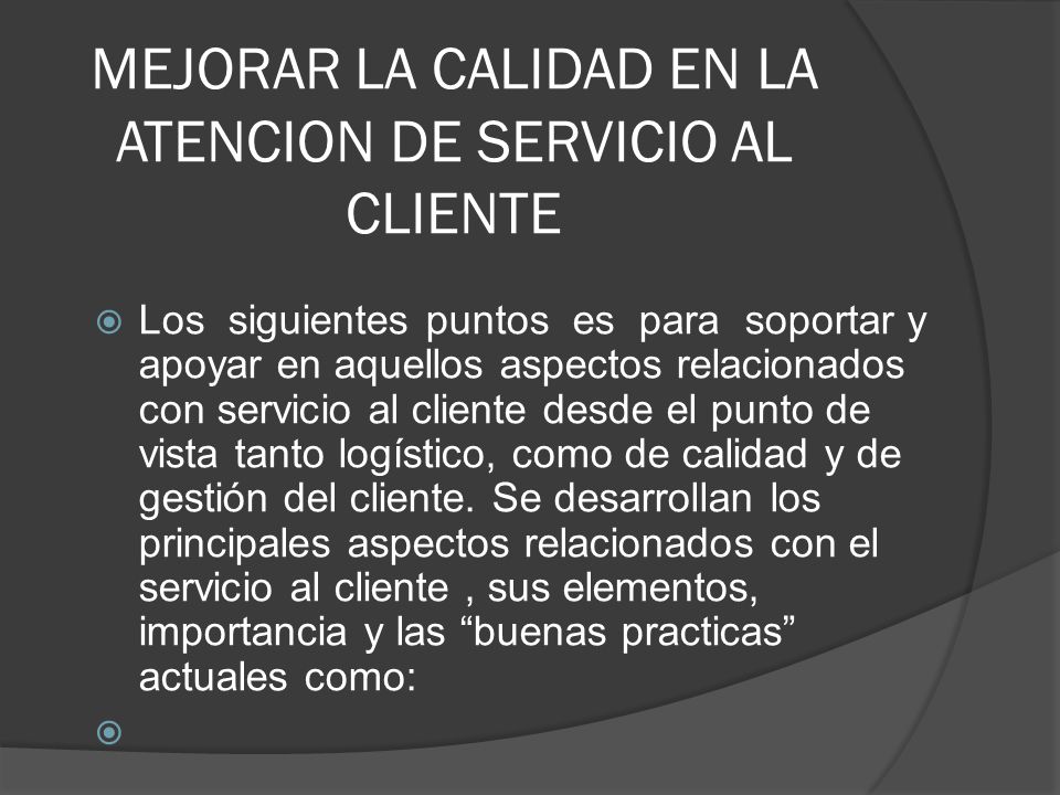 MEJORAR LA CALIDAD EN LA ATENCION DE SERVICIO AL CLIENTE