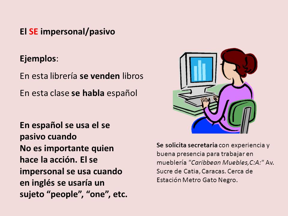 El SE impersonal/pasivo Ejemplos: En esta librería se venden libros