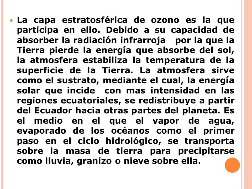 La capa estratosférica de ozono es la que participa en ello