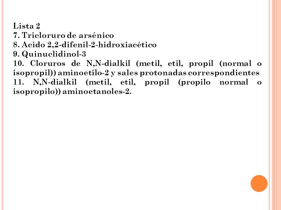 Lista 2 7. Tricloruro de arsénico. 8. Acido 2,2-difenil-2-hidroxiacético. 9. Quinuclidinol-3.