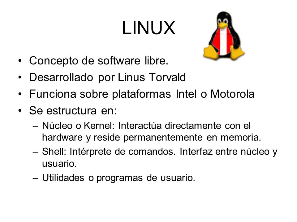 LINUX Concepto de software libre. Desarrollado por Linus Torvald