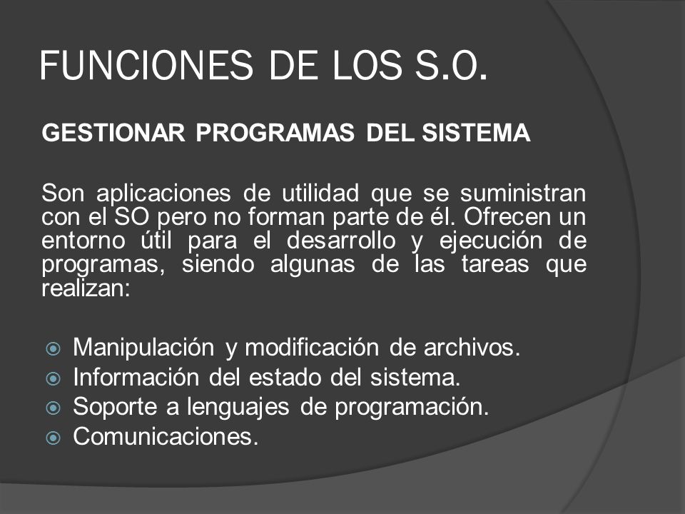 FUNCIONES DE LOS S.O. GESTIONAR PROGRAMAS DEL SISTEMA