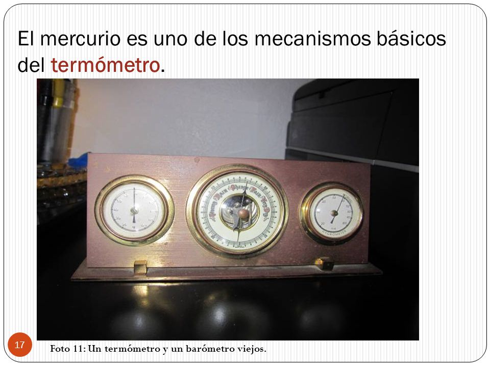 El mercurio es uno de los mecanismos básicos del termómetro.