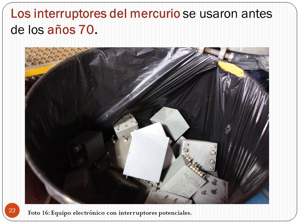 Los interruptores del mercurio se usaron antes de los años 70.