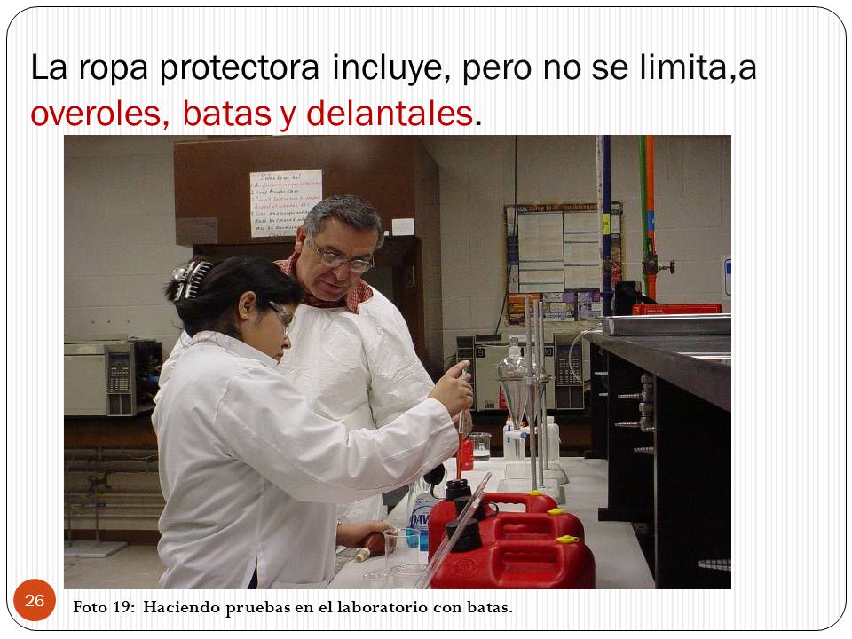 La ropa protectora incluye, pero no se limita,a overoles, batas y delantales.
