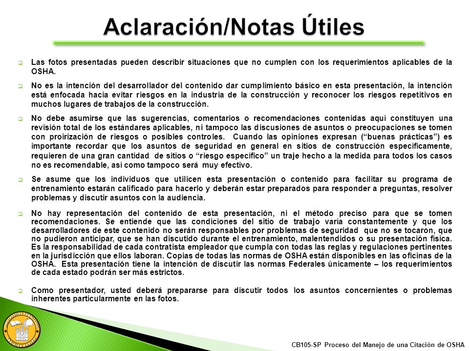 Las fotos presentadas pueden describir situaciones que no cumplen con los requerimientos aplicables de la OSHA.