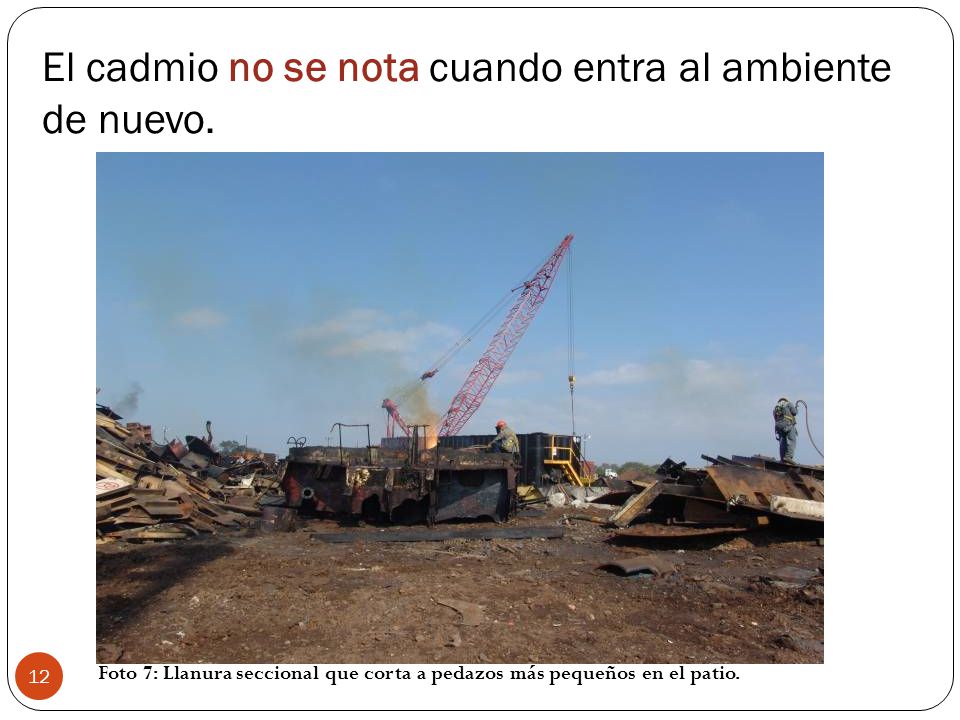 El cadmio no se nota cuando entra al ambiente de nuevo.