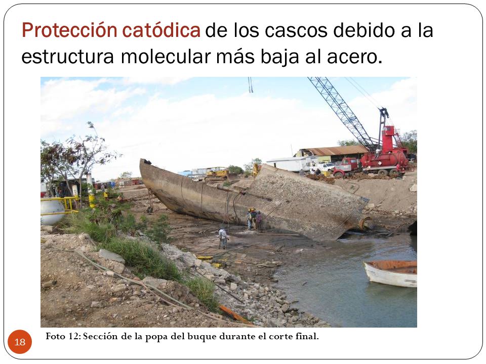 Protección catódica de los cascos debido a la estructura molecular más baja al acero.