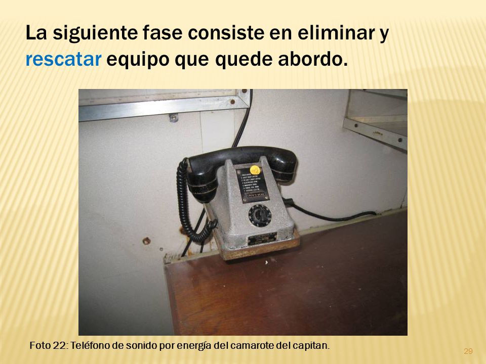 La siguiente fase consiste en eliminar y rescatar equipo que quede abordo.