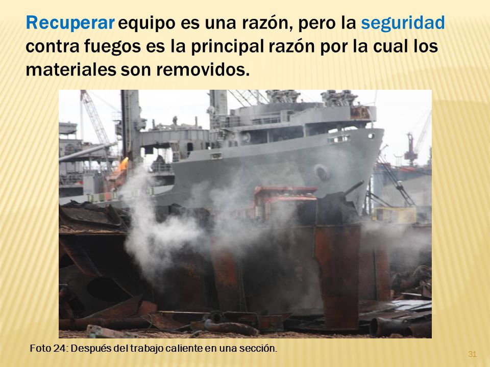 Recuperar equipo es una razón, pero la seguridad contra fuegos es la principal razón por la cual los materiales son removidos.