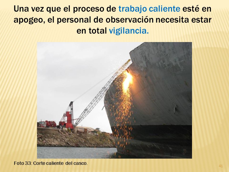 Una vez que el proceso de trabajo caliente esté en apogeo, el personal de observación necesita estar en total vigilancia.