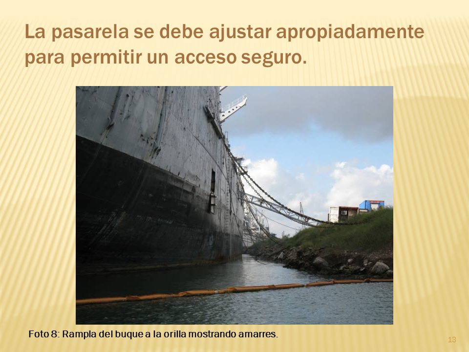 La pasarela se debe ajustar apropiadamente para permitir un acceso seguro.