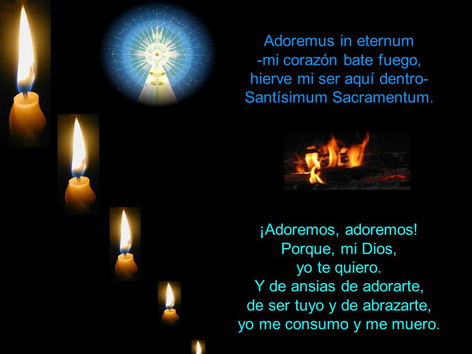hierve mi ser aquí dentro- Santísimum Sacramentum.
