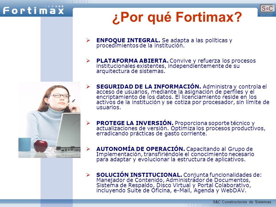 ¿Por qué Fortimax ENFOQUE INTEGRAL. Se adapta a las políticas y procedimientos de la institución.