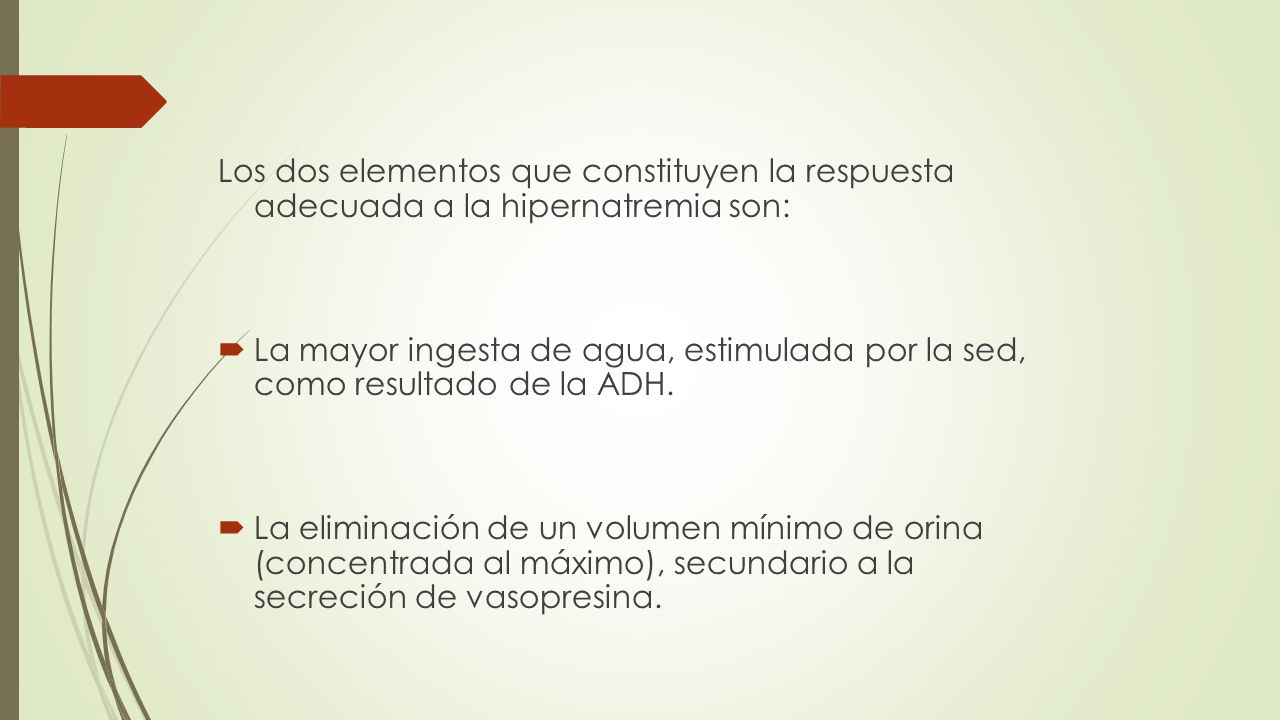Los dos elementos que constituyen la respuesta adecuada a la hipernatremia son: